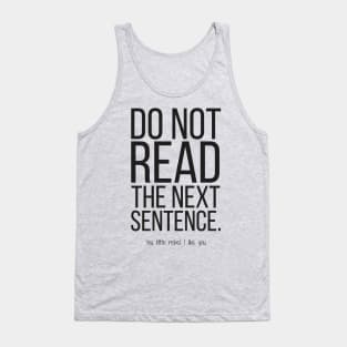 Do not read the next sentence Tank Top